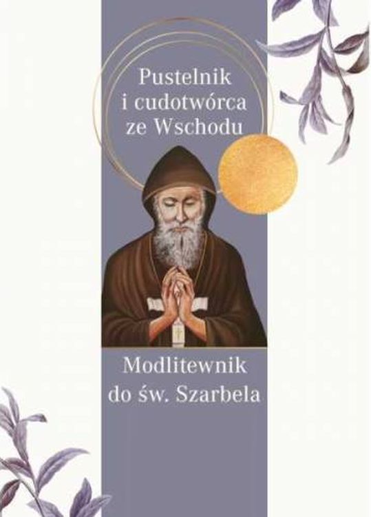 Image of Modlitewnik do św. Szarbela. Pustelnik i cudotwórca ze Wschodu