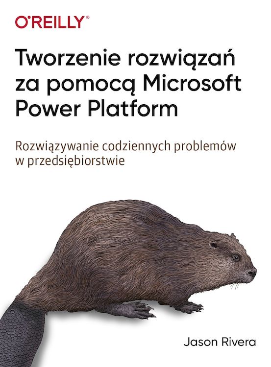 Image of Tworzenie rozwiązań za pomocą Microsoft Power Platform. Rozwiązywanie codziennych problemów w przedsiębiorstwie