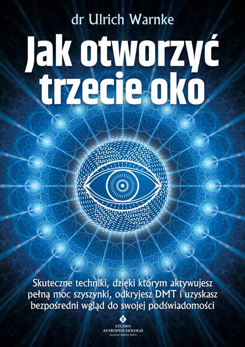 Image of Jak otworzyć trzecie oko? Skuteczne techniki, dzięki którym aktywujesz pełną moc szyszynki, odkryjesz DMT i uzyskasz bezpośredni wgląd do swojej podświadomości