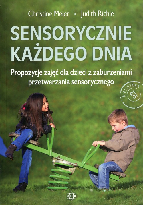 Image of Sensorycznie każdego dnia Propozycje zajęć dla dzieci z zaburzeniami przetwarzania sensorycznego
