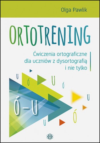 Image of Ortotrening Ó-U Ćwiczenia ortograficzne dla uczniów z dysortografią i nie tylko Ó–U
