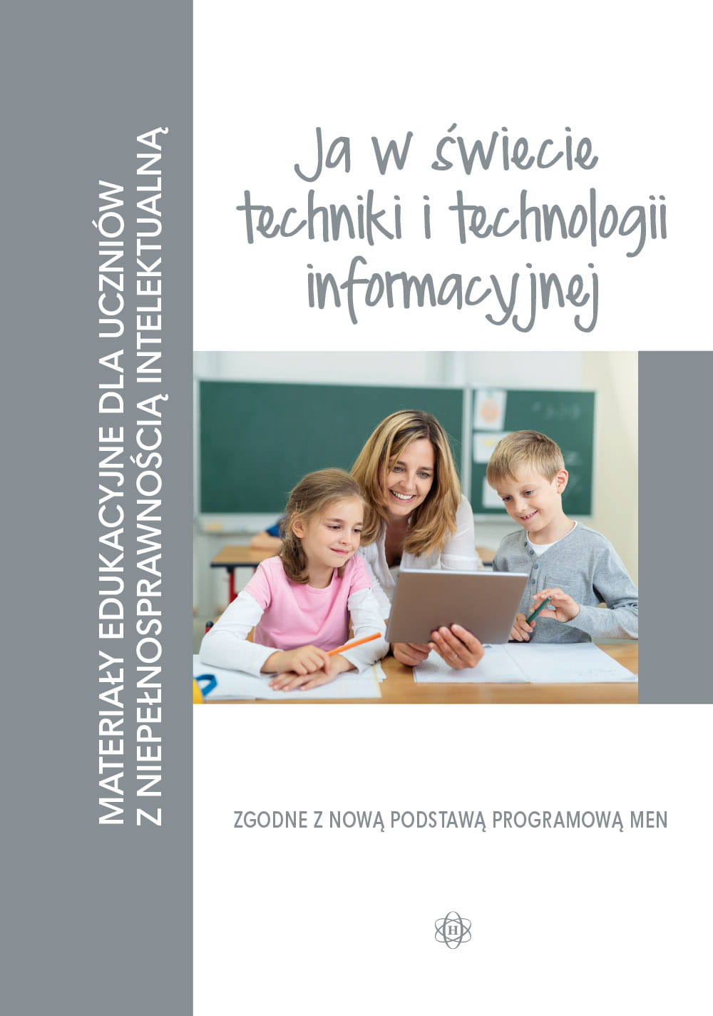 Image of Materiały edukacyjne ja w świecie techniki i technologii informacyjnej materiały edukacyjne dla uczniów z niepełnosprawnością intelektualną
