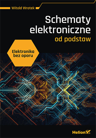 Image of Elektronika bez oporu. Schematy elektroniczne od podstaw