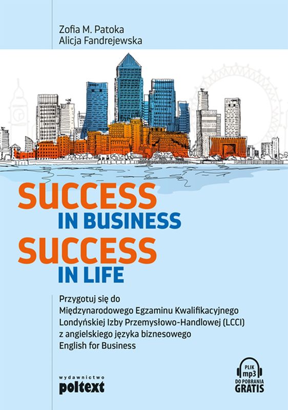 Image of Success in business success in life przygotuj się do międzynarodowego egzaminu kwalifikacyjnego londyńskiej izby przemysłowo handlowej lcci z angielskiego języka biznesowego english for business