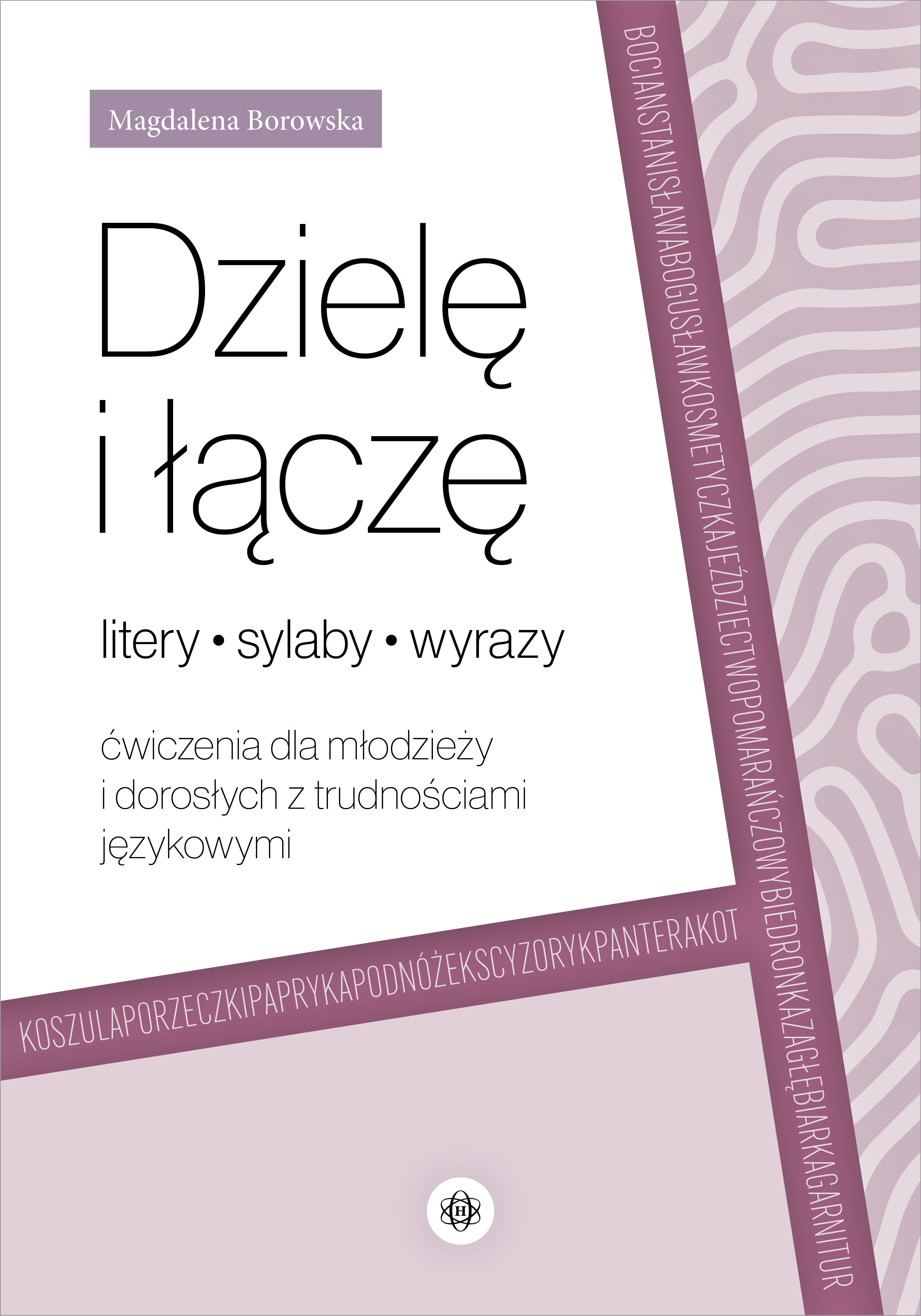 Image of Dzielę i łączę litery, sylaby, wyrazy Ćwiczenia dla młodzieży i dorosłych z trudnościami językowymi