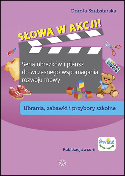 Image of Słowa w akcji! Seria obrazków i plansz do wczesnego wspomagania rozwoju mowy. Ubrania, zabawki, przybory szkolne