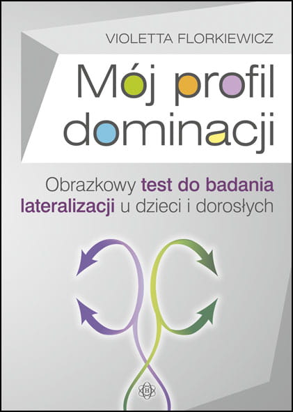 Image of Mój profil dominacji Obrazkowy test do badania lateralizacji u dzieci i dorosłych