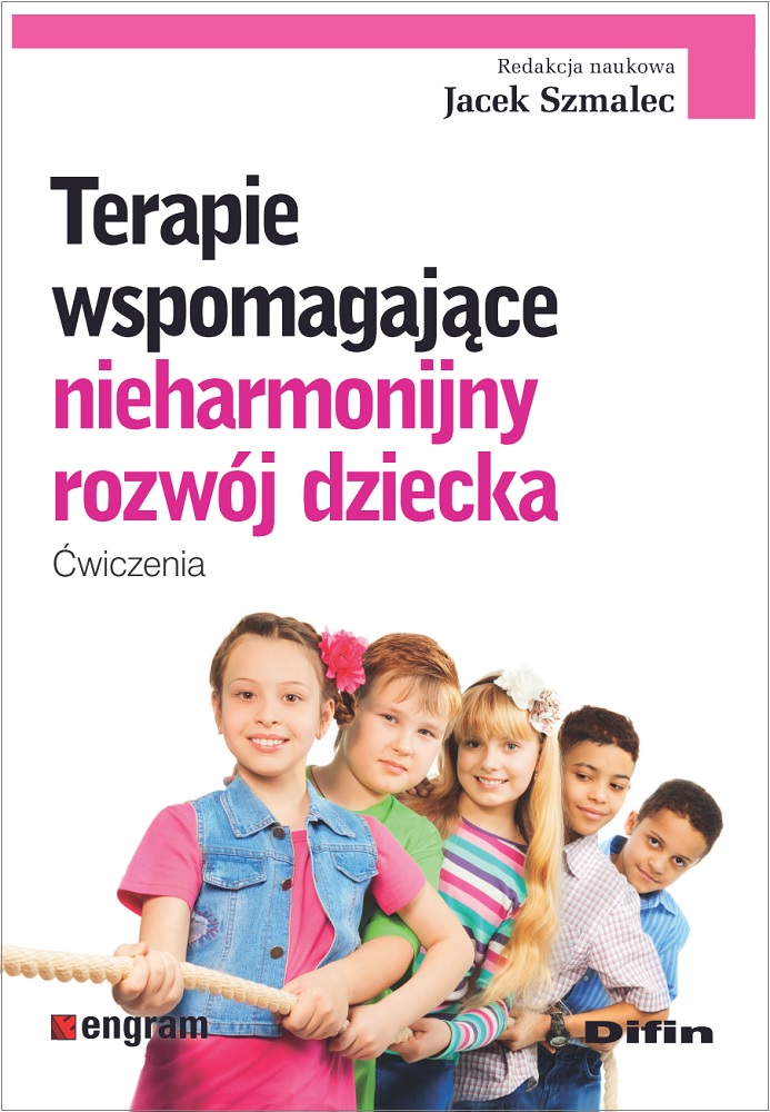 Image of Terapie wspomagające nieharmonijny rozwój dziecka. Ćwiczenia