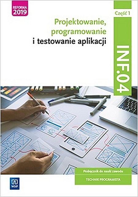 Image of Projektowanie, programowanie i testowanie aplikacji Kwalifikacja INF.04 Podręcznik Część 1