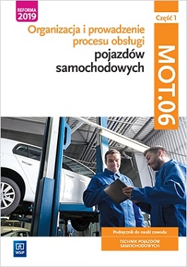 Image of Organizacja i prowadzenie procesu obsługi pojazdów samochodowych Kwalifikacja MOT.06 Podręcznik do nauki zawodu technik pojazdów samochodowych. Część 1 Szkoły ponadpodstawowe