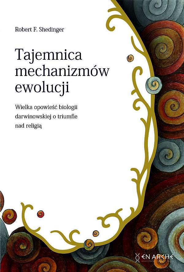 Image of Tajemnica mechanizmów ewolucji. Wielka opowieść biologii darwinowskiej o tryumfie nad religią