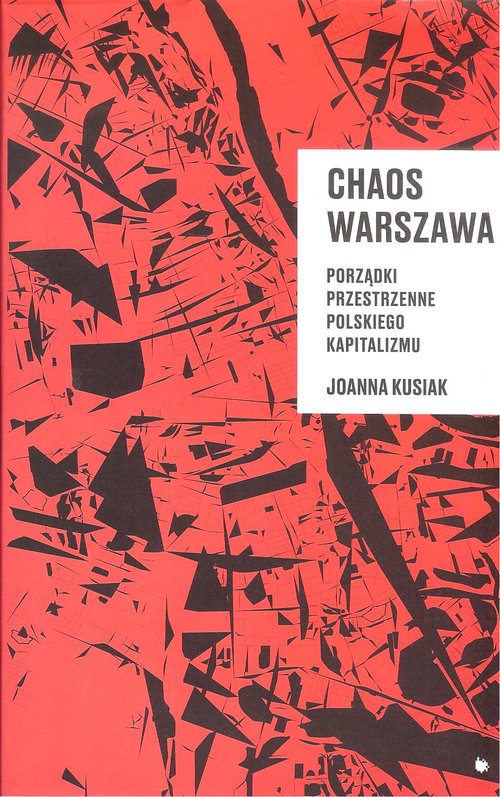 Image of Chaos Warszawa. Porządki przestrzenne polskiego kapitalizmu