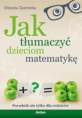Image of Jak tłumaczyć dzieciom matematykę. Poradnik nie tylko dla rodziców