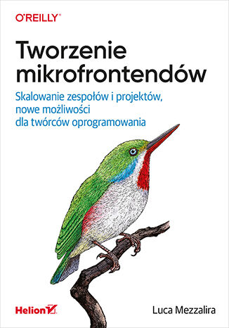 Image of Tworzenie mikrofrontendów. Skalowanie zespołów i projektów, nowe możliwości dla twórców oprogramowania