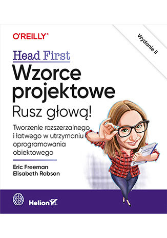 Image of Wzorce projektowe. Rusz głową! Tworzenie rozszerzalnego i łatwego w utrzymaniu oprogramowania obiektowego wyd. 2023