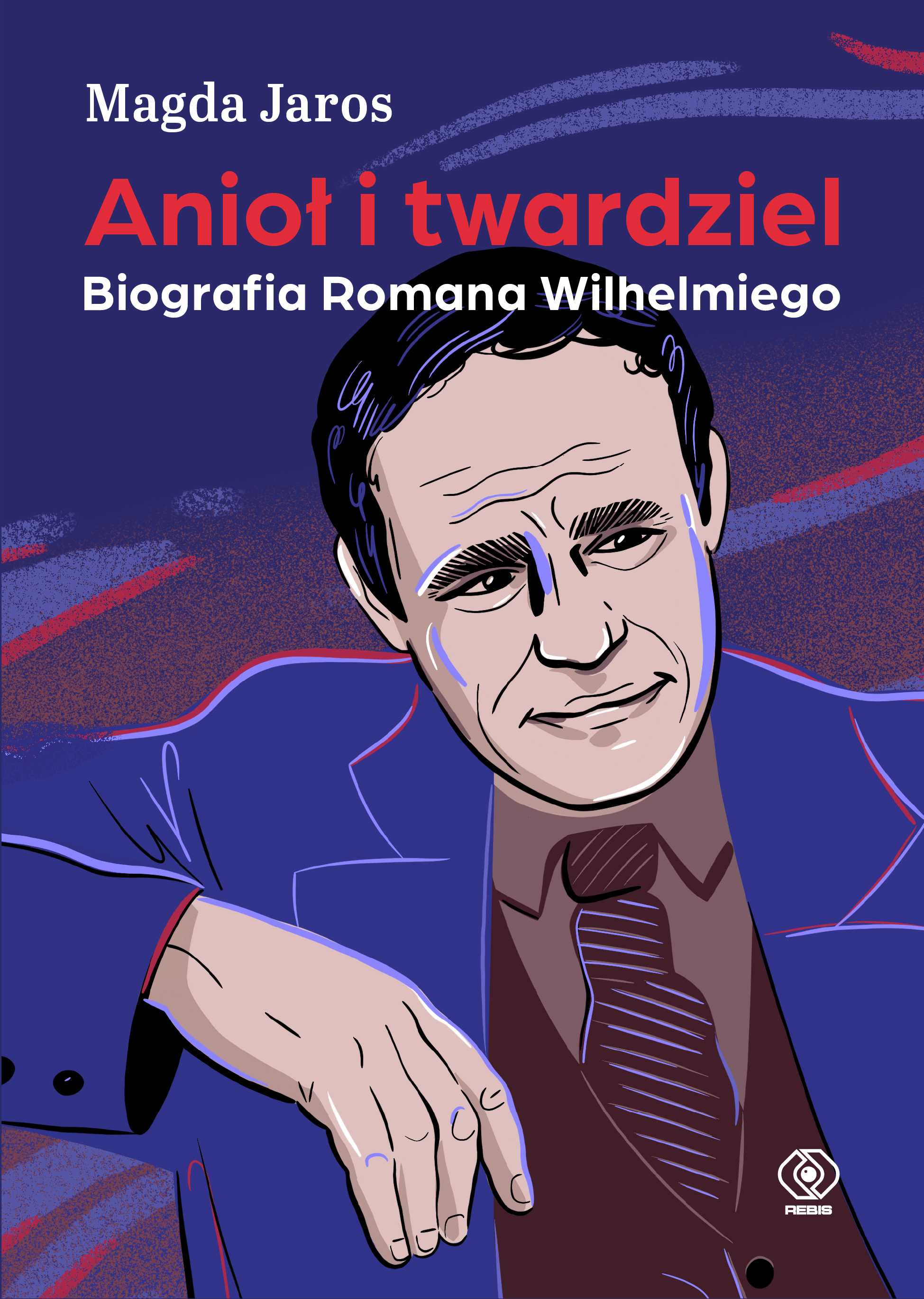 Image of Anioł i twardziel. Biografia Romana Wilhelmiego