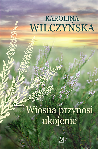 Image of Wiosna przynosi ukojenie. Wrzosowa Polana. Tom 4