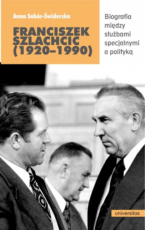 Image of Franciszek Szlachcic (1920-1990) Biografia między służbami specjalnymi a polityką