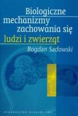 Image of Biologiczne mechanizmy zachowania się ludzi zwierząt