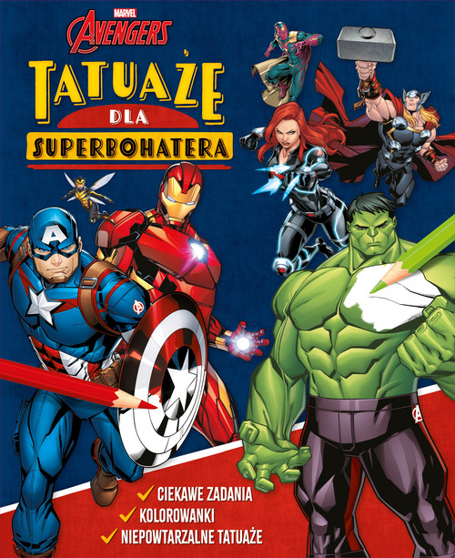Image of Tatuaże dla superbohatera. Ciekawe zadania, kolorowanki, niepowtarzalne tatuaże. Marvel Avengers