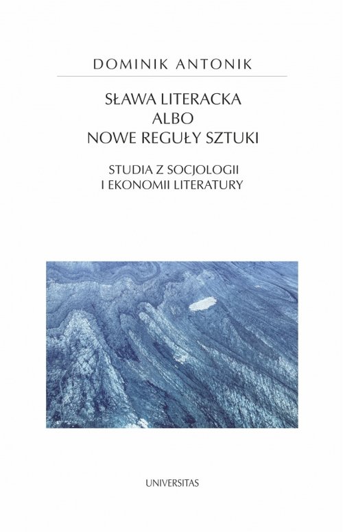Image of Sława literacka albo nowe reguły sztuki Studia z socjologii i ekonomii literatury