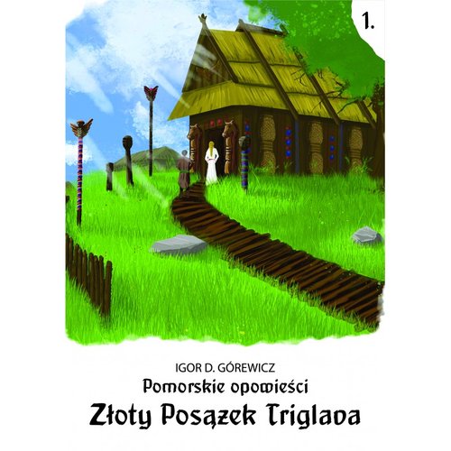 Image of Złoty posążek Triglava. Pomorskie opowieści. Tom 1
