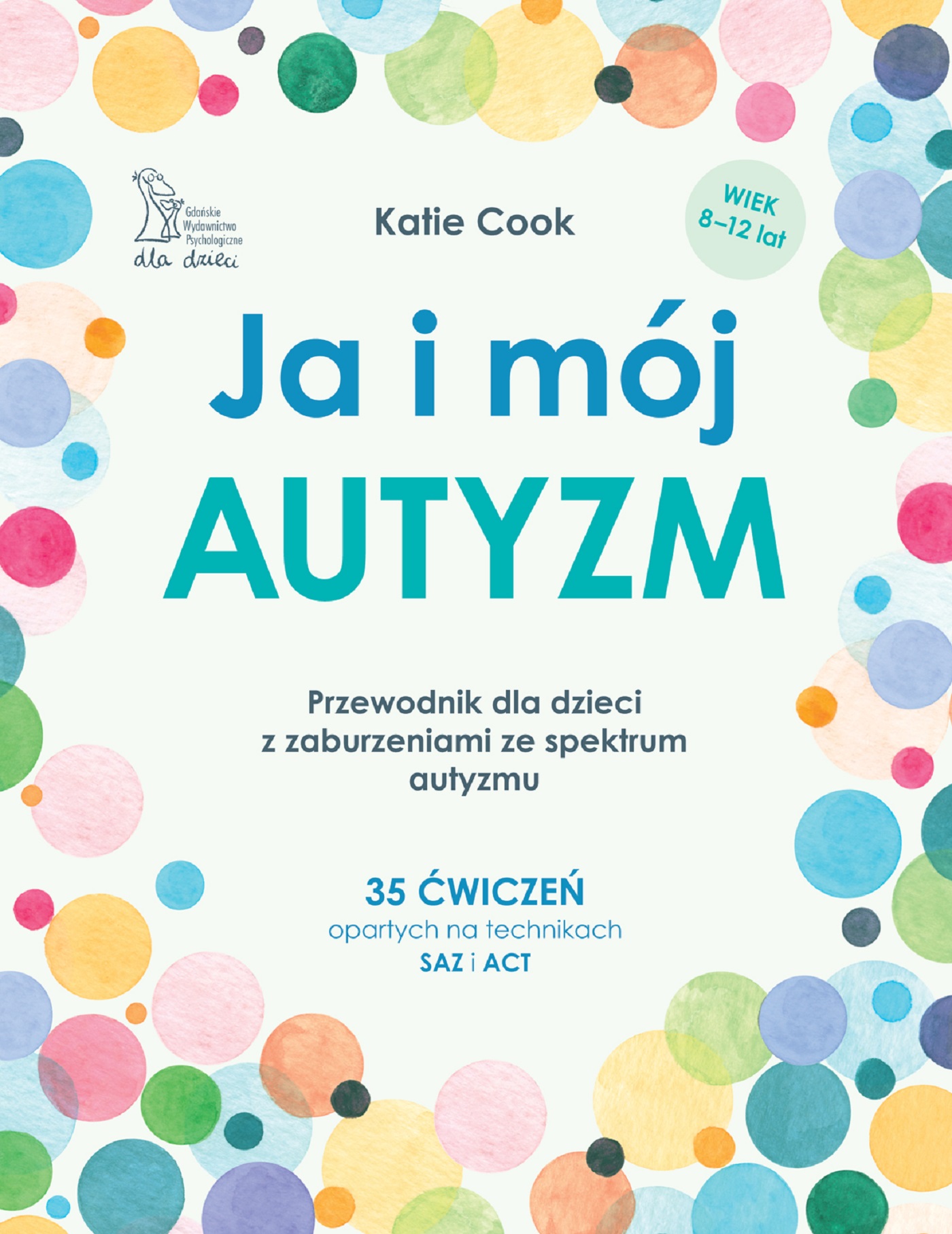 Image of Ja i mój autyzm. Przewodnik dla dzieci z zaburzeniami ze spektrum autyzmu.