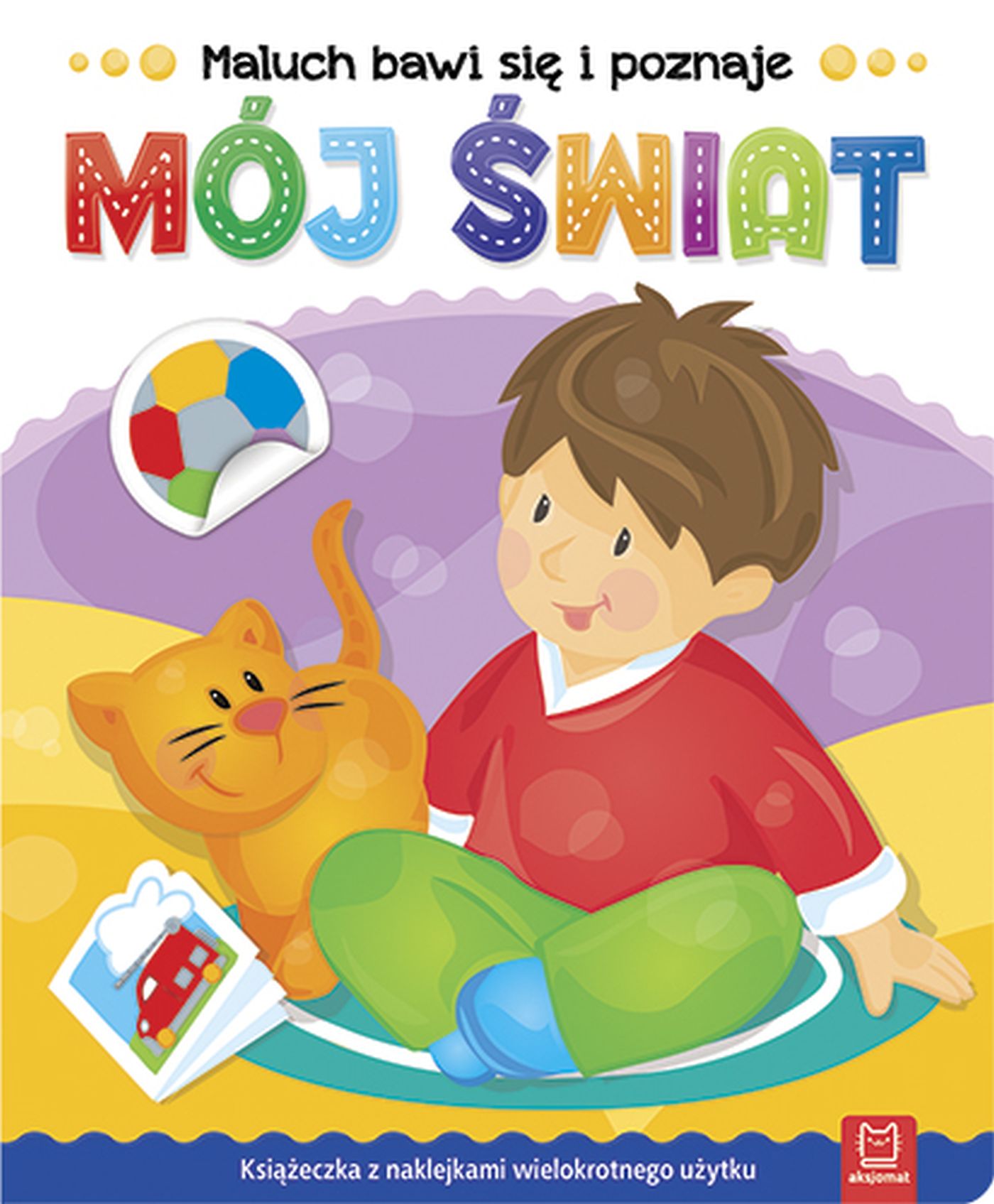 Image of Mój świat maluch bawi się i poznaje