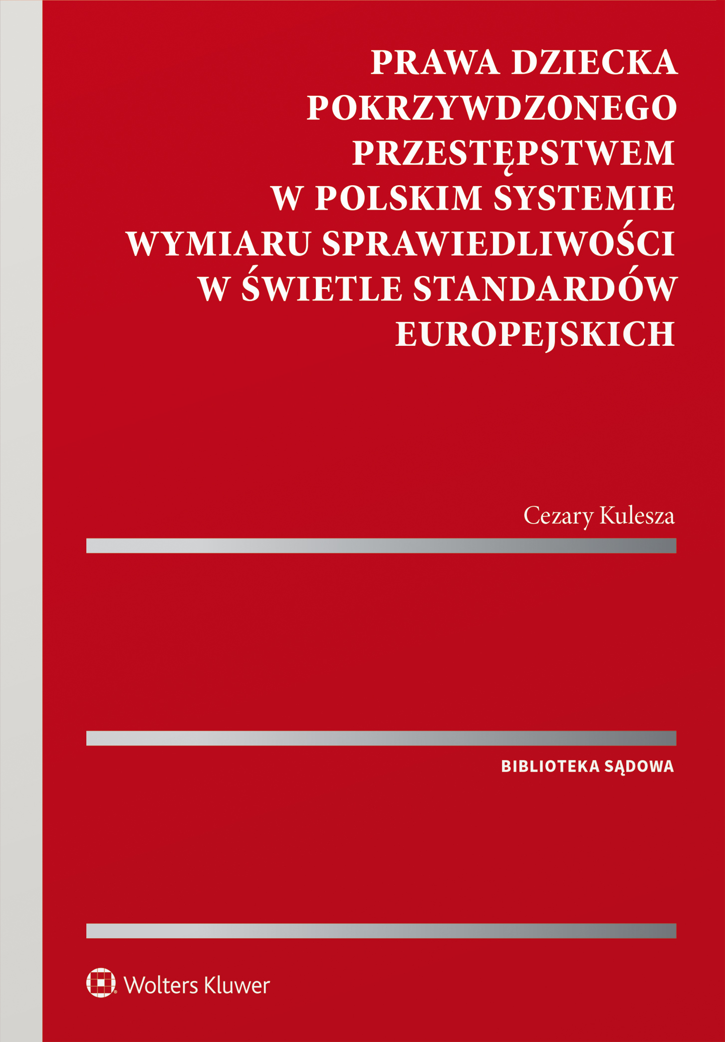Image of Prawa dziecka pokrzywdzonego przestępstwem w polskim systemie wymiaru sprawiedliwości w świetle standardów europejskich