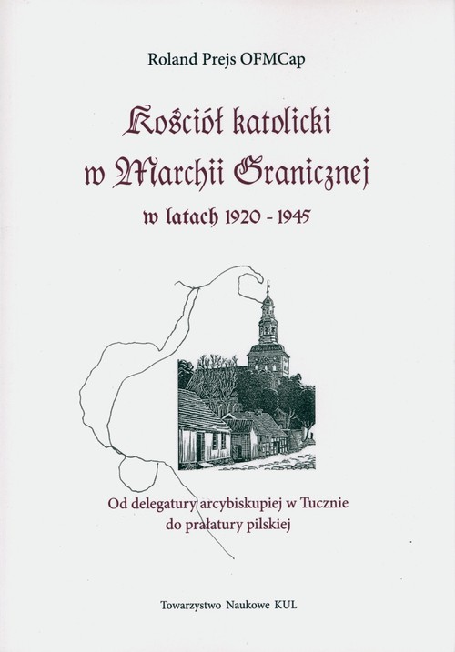 Image of Kościół katolicki w Marchii Granicznej w latach 1920-1945