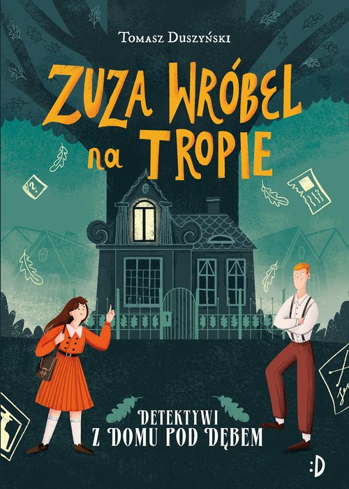 Image of Detektywi z Domu pod Dębem Zuza Wróbel na tropie Tom 1