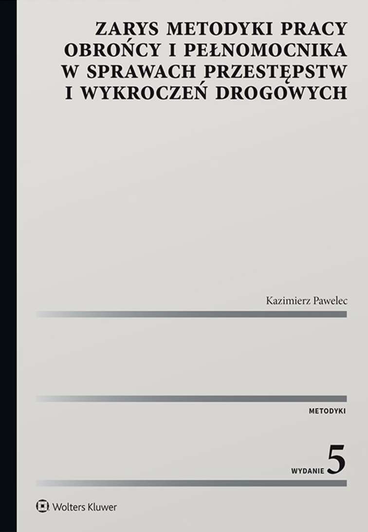 Image of Zarys metodyki pracy obrońcy i pełnomocnika w sprawach przestępstw i wykroczeń drogowych