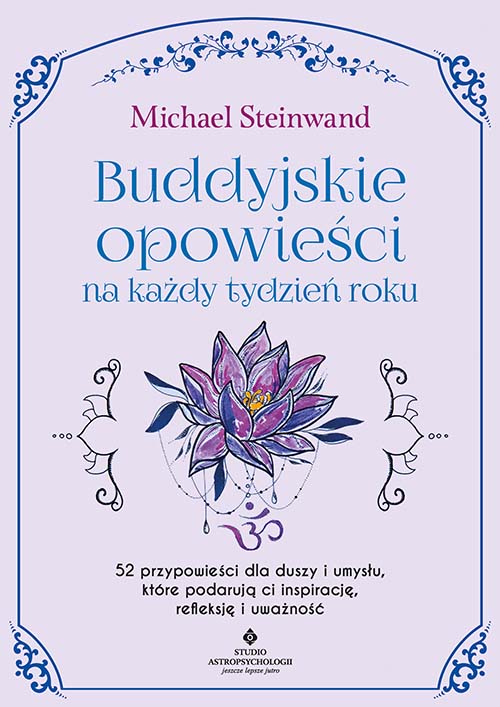 Image of Buddyjskie opowieści na każdy tydzień roku. 52 przypowieści dla duszy i umysłu, które podarują ci inspirację, refleksję i uważność