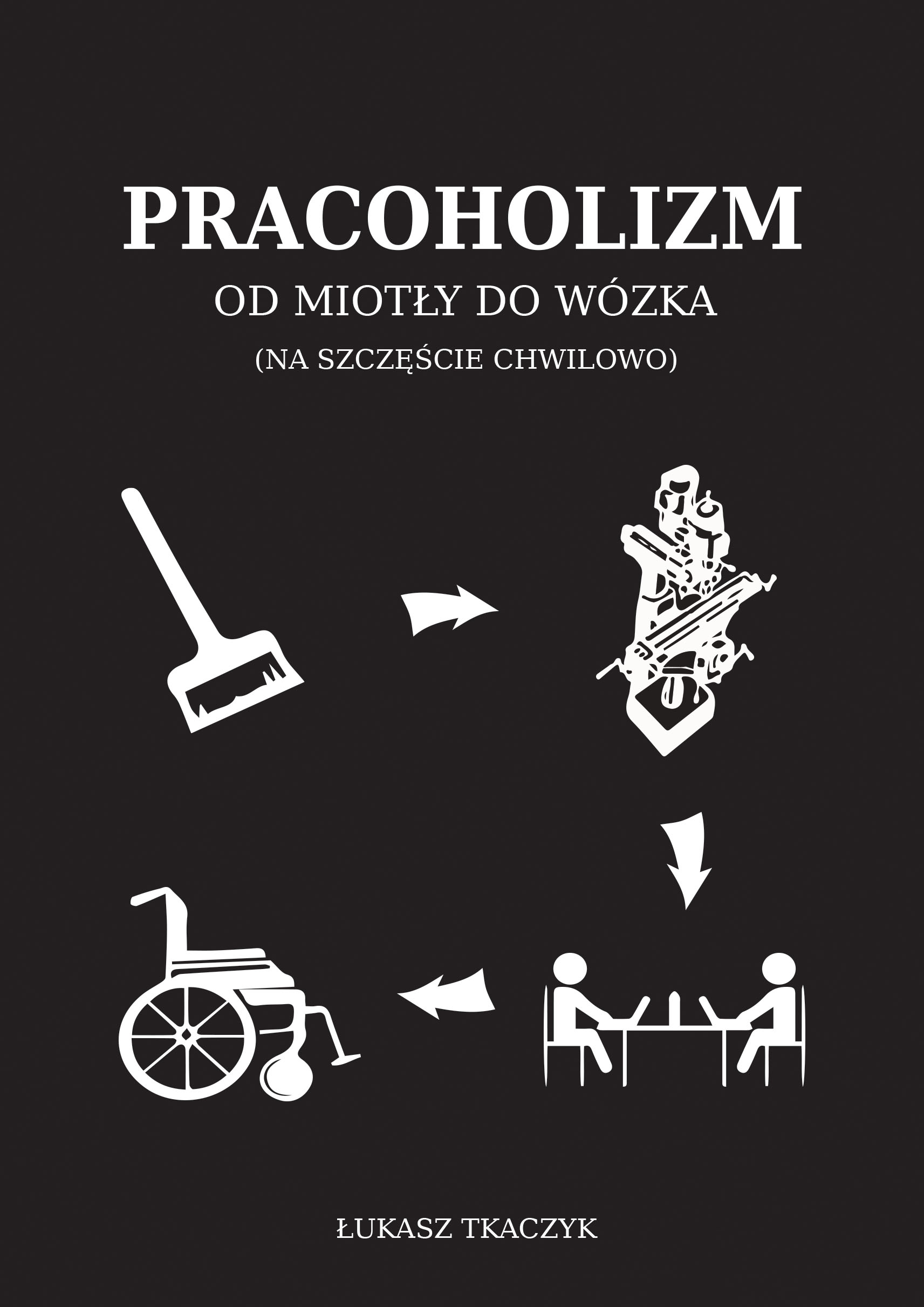 Image of Pracoholizm. Od miotły do wózka (na szczęście chwilowo)