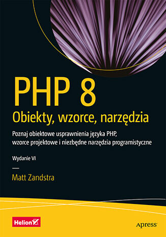 Image of PHP 8. Obiekty, wzorce, narzędzia. Poznaj obiektowe usprawnienia języka PHP, wzorce projektowe i niezbędne narzędzia programistyczne wyd. 6