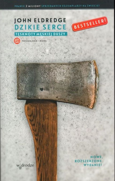 Image of Dzikie serce. Tęsknoty męskiej duszy wyd. 2024