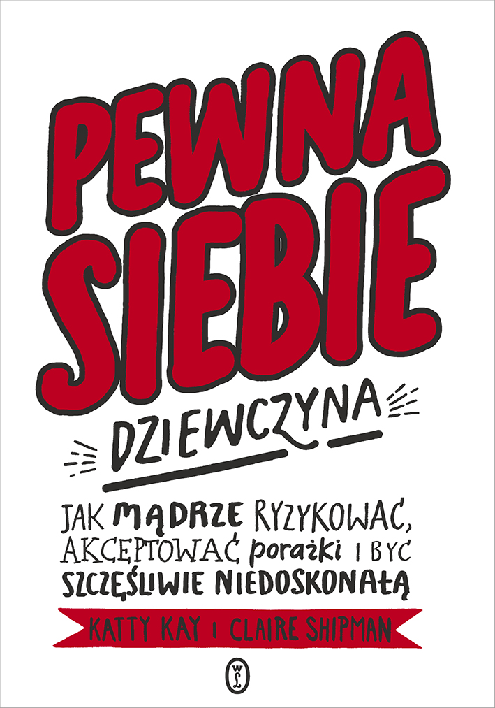 Image of Pewna siebie dziewczyna. Jak mądrze ryzykować, akceptować porażki i być szczęśliwie niedoskonałą