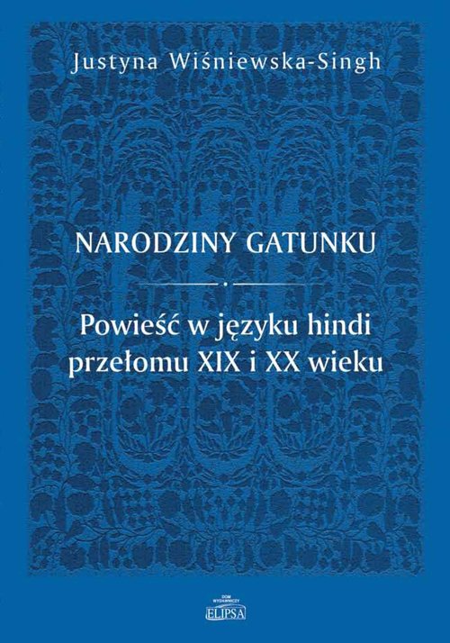 Image of Narodziny gatunku. Powieść w języku hindi przełomu XIX i XX wieku