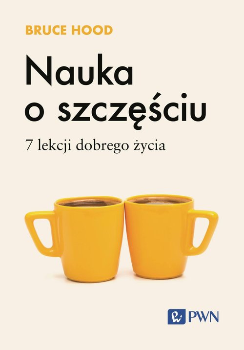 Image of Nauka o szczęściu. 7 lekcji dobrego życia