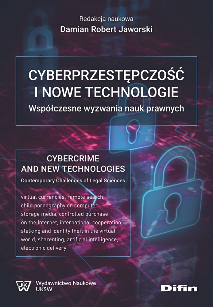 Image of Cyberprzestępczość i nowe technologie. Współczesne wyzwania nauk prawnych