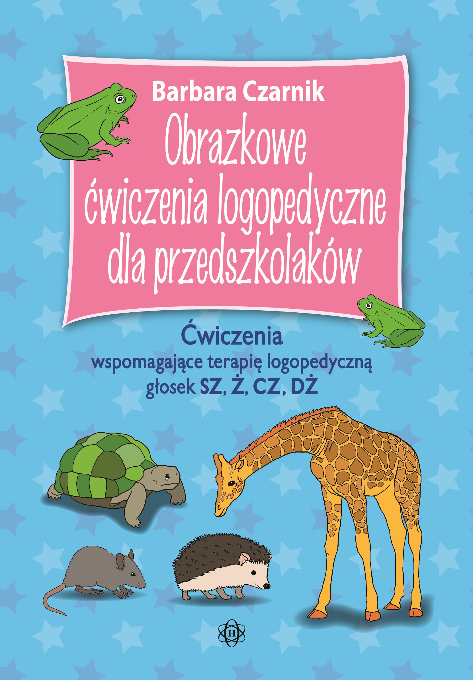 Image of Obrazkowe ćwiczenia logopedyczne dla przedszkolaków SZ, Ż, CZ, DŻ Ćwiczenia wspomagające terapię logopedyczną głosek