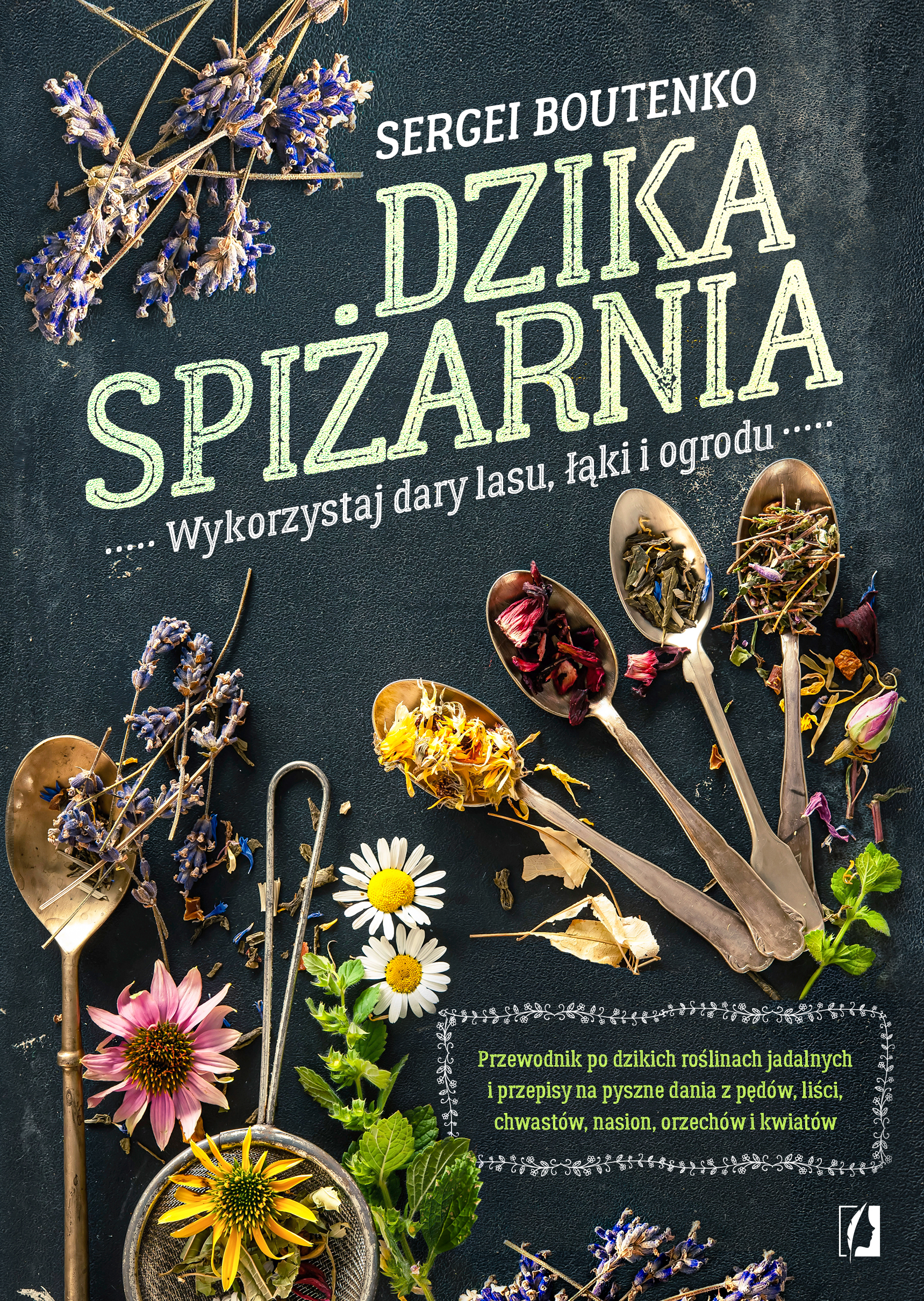 Image of Dzika spiżarnia. Wykorzystaj dary lasu, łąki i ogrodu wyd. 2024