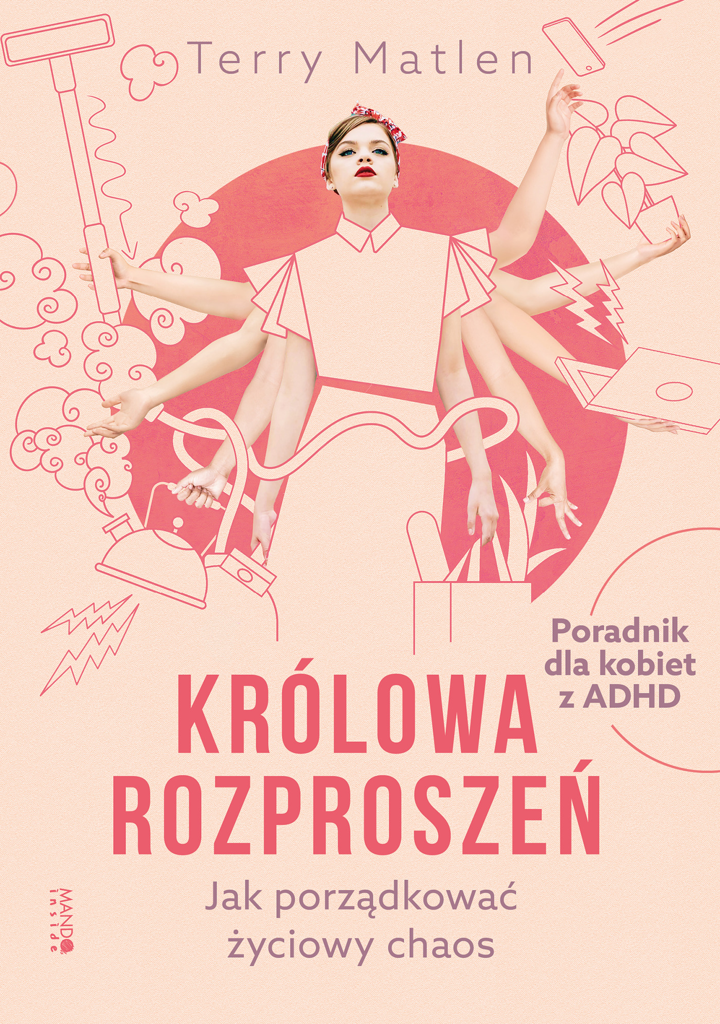 Image of Królowa rozproszeń. Jak porządkować życiowy chaos. Poradnik dla kobiet z ADHD