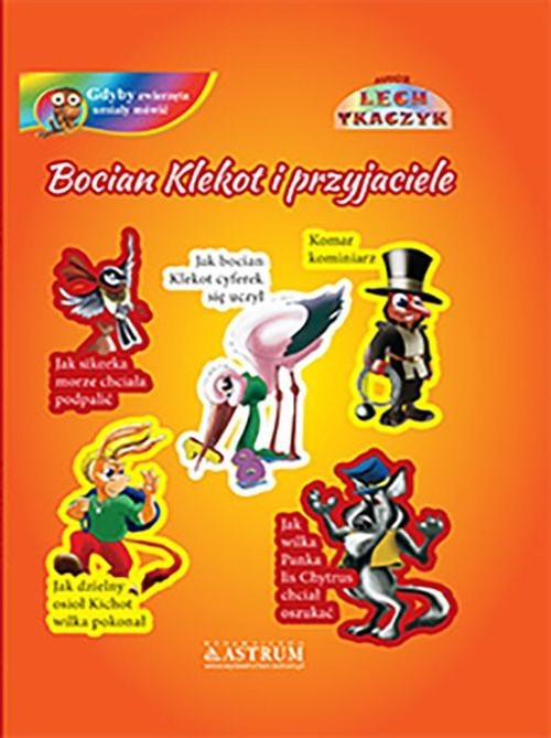 Image of Bocian Klekot i przyjaciele Gdyby zwierzęta umiały mówić