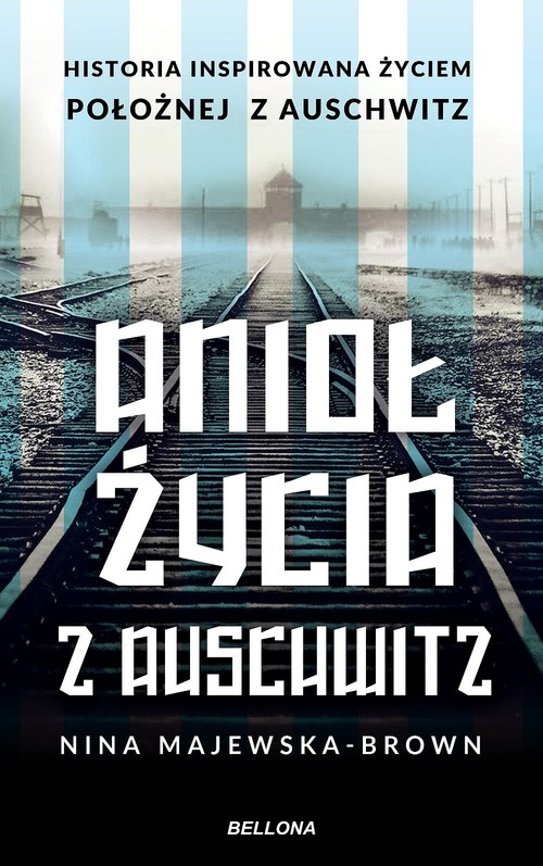 Image of Anioł życia z Auschwitz Historia inspirowana życiem położnej z Auschwitz