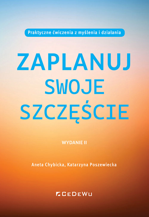 Image of Zaplanuj swoje szczęście. Praktyczne ćwiczenia z myślenia i działania (wyd. II)
