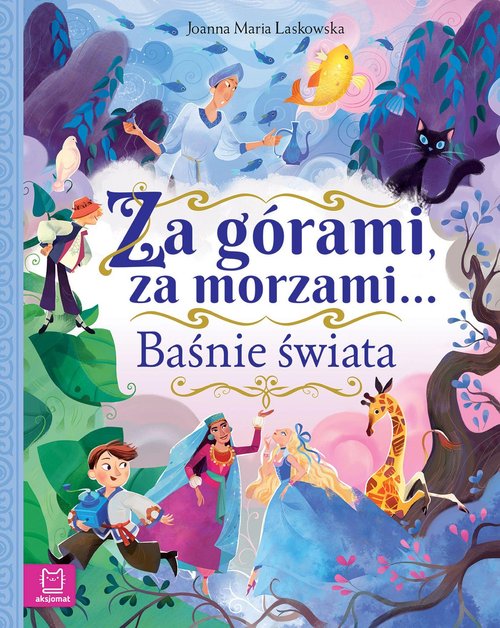 Image of Za górami, za morzami… Baśnie świata