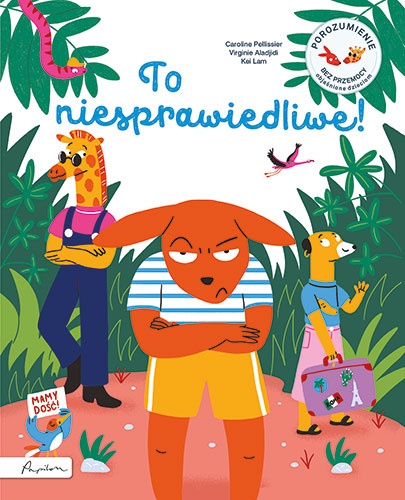 Image of To niesprawiedliwe! Porozumienie bez przemocy objaśnione dzieciom