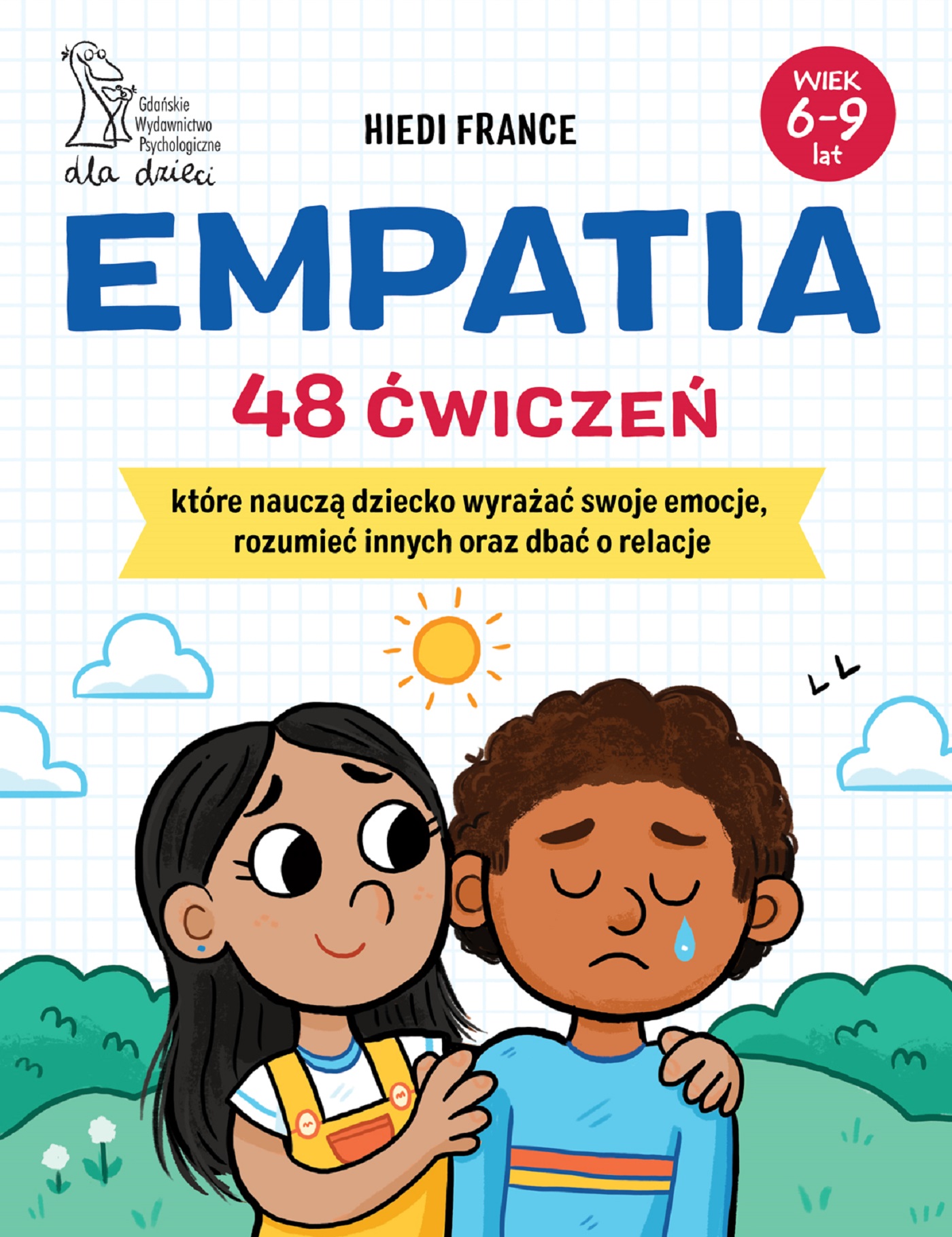 Image of Empatia. 48 ćwiczeń, które nauczą dziecko wyrażać swoje emocje, rozumieć innych i dbać o relacje