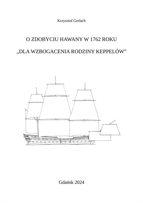 Image of O zdobyciu Hawany w 1762 roku Dla wzbogacenia rodziny Keppelów